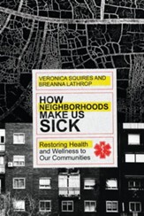 How Neighborhoods Make Us Sick: Restoring Health and Wellness to Our Communities - eBook