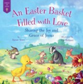 An Easter Basket Filled with Love: Sharing the Joy and Grace of Jesus