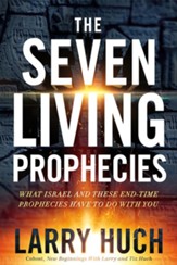 The Seven Living Prophecies: What Israel and End-Time Prophecies Have to Do With You
