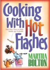 Cooking With Hot Flashes: And Other Ways to Make Middle Age Profitable - eBook