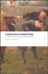 Christian Parenting: 52 Daily Devotionals for Parents
