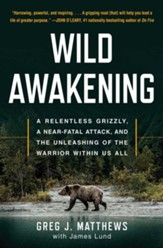 Wild Awakening: How a Raging Grizzly Healed My Wounded Heart - eBook
