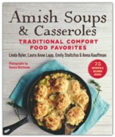 Amish Soups & Casseroles: Traditonal Comfort Food Favorites