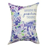 Sending You Positive Thoughts, Pillow