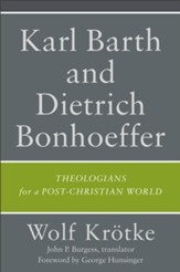 Karl Barth and Dietrich Bonhoeffer: Theologians for a Post-Christian World - eBook