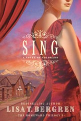 Sing (The Homeward Trilogy Book #2): A Novel of Colorado - eBook