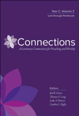 Connections: A Lectionary Commentary for Preaching and Worship: Year C, Volume 2, Lent through Pentecost - eBook