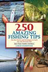 250 Amazing Fishing Tips: The Best Tactics and Techniques to Catch Any and All Game Fish - eBook