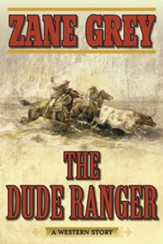 The Dude Ranger: A Western Story - eBook