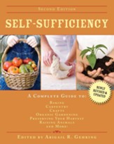 Self-Sufficiency: A Complete Guide to Baking, Carpentry, Crafts, Organic Gardening, Preserving Your Harvest, Raising Animals, and More! - eBook