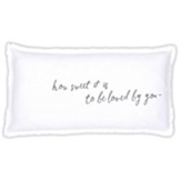 How Sweet It Is To Be Loved By You Pillow