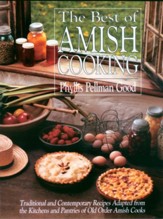 Best of Amish Cooking: Traditional And Contemporary Recipes Adapted From The Kitchens And Pantries Of O - eBook