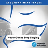 Never Gonna Stop Singing,  Accompaniment Track