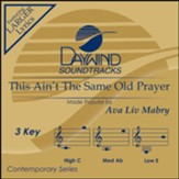 This Ain't the Same Old Prayer Accompaniment CD