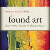 Found Art: Discovering Beauty in Foreign Places - Unabridged Audiobook [Download]