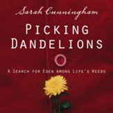 Picking Dandelions: A Search for Eden Among Life's Weeds - Unabridged Audiobook [Download]