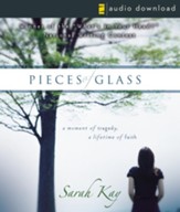 Pieces of Glass: A Moment of Tragedy, a Lifetime of Faith - Unabridged Audiobook [Download]