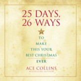 25 Days, 26 Ways to Make This Your Best Christmas Ever - Unabridged Audiobook [Download]