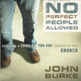 No Perfect People Allowed: Creating a Come-As-You-Are Culture in the Church - Unabridged Audiobook [Download]