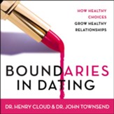Boundaries in Dating: How Healthy Choices Grow Healthy Relationships - Unabridged Audiobook [Download]
