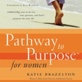 Pathway to Purpose for Women: Connecting Your To-Do List, Your Passions, and God's Purposes for Your Life - Unabridged Audiobook [Download]