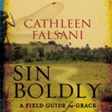 Sin Boldly: A Field Guide for Grace - Unabridged Audiobook [Download]