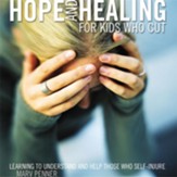 Hope and Healing for Kids Who Cut: Learning to Understand and Help Those Who Self-Injure - Unabridged Audiobook [Download]