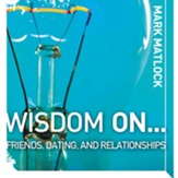 Wisdom On Friends, Dating, & Relationships Audiobook [Download]