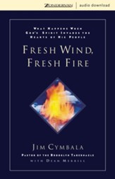 Fresh Wind, Fresh Fire: What Happens When God's Spirit Invades the Heart of His People - Abridged Audiobook [Download]
