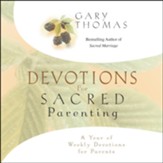 Devotions for Sacred Parenting: A Year of Weekly Devotions for Parents - Unabridged Audiobook [Download]
