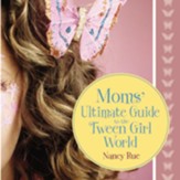 Moms' Ultimate Guide to the Tween Girl World Audiobook [Download]