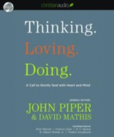 Thinking. Loving. Doing.: A Call to Glorify God with Heart and Mind - Unabridged Audiobook [Download]