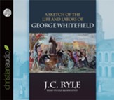 A Sketch of the Life and Labors of George Whitefield - Unabridged Audiobook [Download]