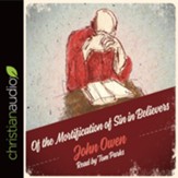 The Mortification of Sin in Believers - Unabridged Audiobook [Download]