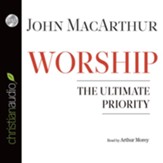 Worship: The Ultimate Priority - Unabridged Audiobook [Download]