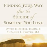 Finding Your Way after the Suicide of Someone You Love Audiobook [Download]