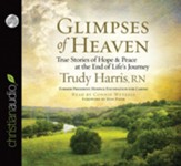 Glimpses of Heaven: True Stories of Hope and Peace at the End of Life's Journey - Unabridged Audiobook [Download]