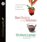Sex Begins in the Kitchen: Creating Intimacy to Make Your Marriage Sizzle - Unabridged Audiobook [Download]