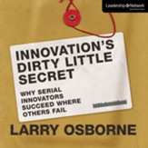Innovation's Dirty Little Secret: Why Serial Innovators Succeed Where Others Fail Audiobook [Download]