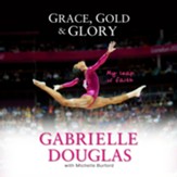 Grace, Gold, and Glory My Leap of Faith Audiobook [Download]