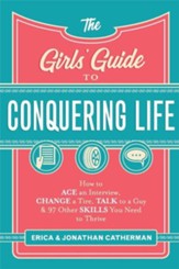 The Girl's Guide to Conquering Life: How to Ace an Interview, Change a Tire, Talk to a Guy, & 97 Other Skills You Need to Thrive - Unabridged edition Audiobook [Download]