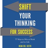 Shift Your Thinking For Success: 77 Ways to Win at Work and in Life - Unabridged edition Audiobook [Download]