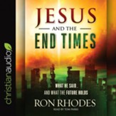 Jesus and the End Times: What He Said...and What the Future Holds - Unabridged edition Audiobook [Download]