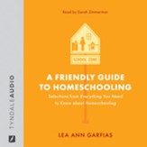 A Friendly Guide to Homeschooling:  Selections from Everything You Need to Know About Homeschooling [Download]