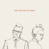 Lord You Have My Heart [Music Download]