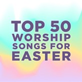 Top 50 Worship Songs for Easter [Music Download]