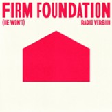 Firm Foundation (He Won't) (Radio Version) [Music Download]