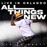 All Things New (Live In Orlando) [Music Download]