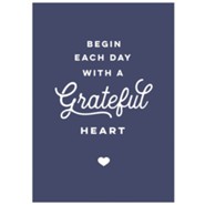 Begin Each Day with a Grateful Heart Poster