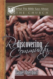 What the Bible Says About the Church: Rediscovering Community